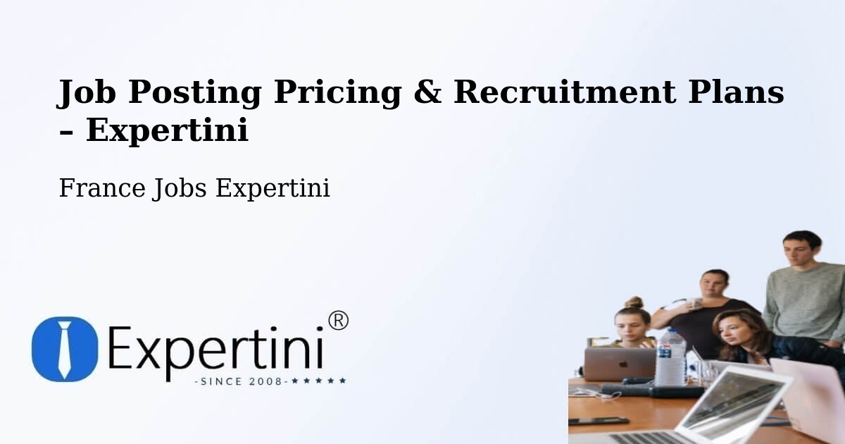 Job Posting Pricing & Recruitment Plans – Issoudun - Issoudun, France Jobs Expertini